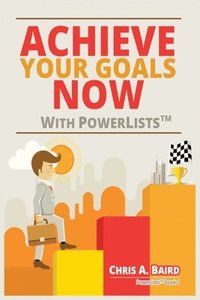 bokomslag Achieve Your Goals Now With PowerLists(TM)