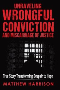 bokomslag Unraveling Wrongful Conviction