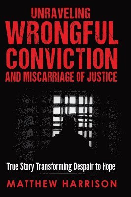 Unraveling Wrongful Conviction 1