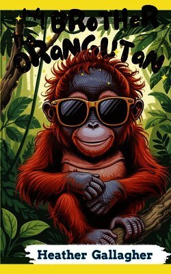 Heather Gallagher - My Brother the Orangutan, Häftad