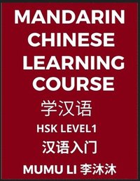 bokomslag Mandarin Chinese Learning Course (Level 1) - Self-learn Chinese, Easy Lessons, Simplified Characters, Words, Idioms, Stories, Essays, Vocabulary, Poems, Confucianism, English, Pinyin