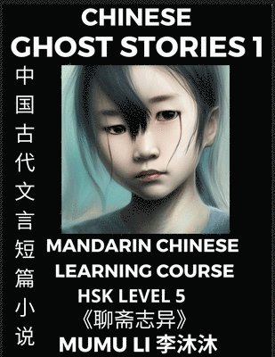 Mumu Li - Chinese Ghost Stories (Part 1) - Strange Tales of a Lonely Studio, Pu Song Ling's Liao Zhai Zhi Yi, Mandarin Chinese Learning Course (HSK Level 5), Self-learn Chinese, Reading Easy Lessons, Simplified Characters, Words, Idioms, Stories, Essays, Vocabulary,, Häftad