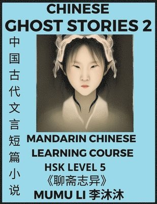 Mumu Li - Chinese Ghost Stories (Part 2) - Strange Tales of a Lonely Studio, Pu Song Ling's Liao Zhai Zhi Yi, Mandarin Chinese Learning Course (HSK Level 5), Self-learn Chinese, Easy Lessons, Simplified Characters, Words, Idioms, Stories, Essays, Vocabulary, Culture, Häftad