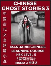 bokomslag Chinese Ghost Stories (Part 3) - Strange Tales of a Lonely Studio, Pu Song Ling's Liao Zhai Zhi Yi, Mandarin Chinese Learning Course (HSK Level 5), Self-learn Chinese, Easy Lessons, Simplified