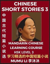 bokomslag Chinese Short Stories (Part 3) - Mandarin Chinese Learning Course (HSK Level 3), Self-learn Chinese Language, Culture, Myths & Legends, Easy Lessons for Beginners, Simplified Characters, Words, Idi...