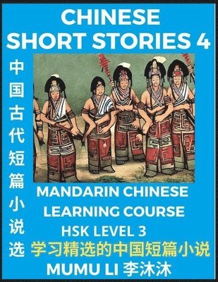 bokomslag Chinese Short Stories (Part 4) - Mandarin Chinese Learning Course (HSK Level 3), Self-learn Chinese Language, Culture, Myths & Legends, Easy Lessons for Beginners, Simplified Characters, Words,