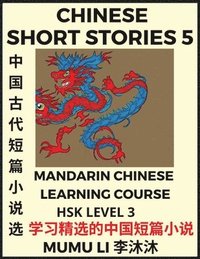 bokomslag Chinese Short Stories (Part 5) - Mandarin Chinese Learning Course (HSK Level 3), Self-learn Chinese Language, Culture, Myths & Legends, Easy Lessons for Beginners, Simplified Characters, Words, Idi...