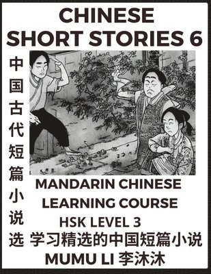 bokomslag Chinese Short Stories (Part 6) - Mandarin Chinese Learning Course (HSK Level 3), Self-learn Chinese Language, Culture, Myths & Legends, Easy Lessons for Beginners, Simplified Characters, Words, Idi...