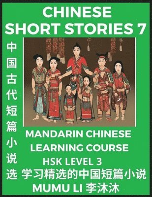 Mumu Li - Chinese Short Stories (Part 7) - Mandarin Chinese Learning Course (HSK Level 3), Self-learn Chinese Language, Culture, Myths & Legends, Easy Lessons for Beginners, Simplified Characters, Words, Idioms, Essays, Vocabulary English, Pinyin, Häftad