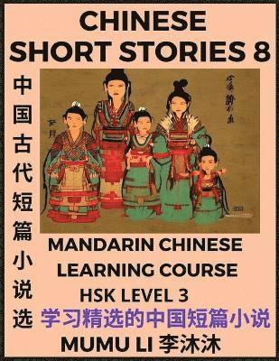 bokomslag Chinese Short Stories (Part 8) - Mandarin Chinese Learning Course (HSK Level 3), Self-learn Chinese Language, Culture, Myths & Legends, Easy Lessons for Beginners, Simplified Characters, Words,