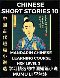 bokomslag Chinese Short Stories (Part 10) - Mandarin Chinese Learning Course (HSK Level 3), Self-learn Chinese Language, Culture, Myths & Legends, Easy Lessons for Beginners, Simplified Characters, Words,