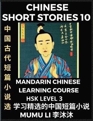 Mumu Li - Chinese Short Stories (Part 10) - Mandarin Chinese Learning Course (HSK Level 3), Self-learn Chinese Language, Culture, Myths & Legends, Easy Lessons for Beginners, Simplified Characters, Words, Idioms, Essays, Vocabulary English, Pinyin, Häftad