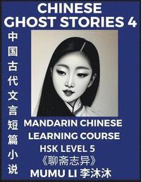 bokomslag Chinese Ghost Stories (Part 4) - Strange Tales of a Lonely Studio, Pu Song Ling's Liao Zhai Zhi Yi, Mandarin Chinese Learning Course (HSK Level 5), Self-learn Chinese, Easy Lessons, Simplified