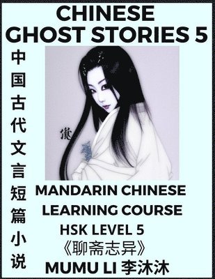 Mumu Li - Chinese Ghost Stories (Part 5) - Strange Tales of a Lonely Studio, Pu Song Ling's Liao Zhai Zhi Yi, Mandarin Chinese Learning Course (HSK Level 5), Self-learn Chinese, Easy Lessons, Simplified Characters, Words, Idioms, Stories, Essays, Vocabulary, Culture, Häftad
