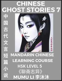 bokomslag Chinese Ghost Stories (Part 7) - Strange Tales of a Lonely Studio, Pu Song Ling's Liao Zhai Zhi Yi, Mandarin Chinese Learning Course (HSK Level 5), Self-learn Chinese, Easy Lessons, Simplified