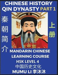 bokomslag Chinese History of Qin Dynasty, China's First Emperor Qin Shihuang Di (Part 1) - Mandarin Chinese Learning Course (HSK Level 4), Self-learn Chinese, Easy Lessons, Simplified Characters, Words,