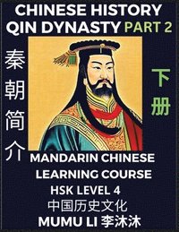 bokomslag Chinese History of Qin Dynasty, First Emperor Qin Shihuang Di (Part 2) - Mandarin Chinese Learning Course (HSK Level 4), Self-learn Chinese, Easy Lessons, Simplified Characters, Words, Idioms,