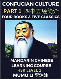 bokomslag Four Books and Five Classics of Confucianism - Mandarin Chinese Learning Course (HSK Level 2), Self-learn China's History & Culture, Easy Lessons, Simplified Characters, Words, Idioms, Stories,
