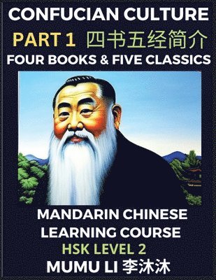 Four Books and Five Classics of Confucianism - Mandarin Chinese Learning Course (HSK Level 2), Self-learn China's History & Culture, Easy Lessons, Simplified Characters, Words, Idioms, Stories, 1