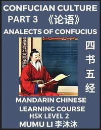 bokomslag Analects of Confucius - Four Books and Five Classics of Confucianism (Part 3)- Mandarin Chinese Learning Course (HSK Level 2), Self-learn China's History & Culture, Easy Lessons, Simplified