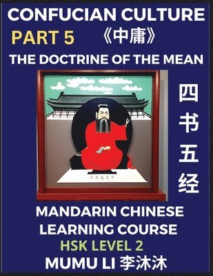 bokomslag The Doctrine of The Mean - Four Books and Five Classics of Confucianism (Part 5)- Mandarin Chinese Learning Course (HSK Level 2), Self-learn China's History & Culture, Easy Lessons, Simplified