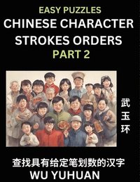 bokomslag Chinese Character Strokes Orders (Part 2)- Learn Counting Number of Strokes in Mandarin Chinese Character Writing, Easy Lessons for Beginners (HSK All Levels), Simple Mind Game Puzzles, Answers,