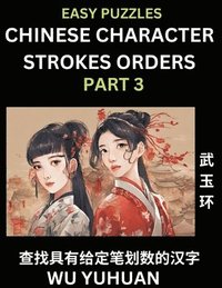 bokomslag Chinese Character Strokes Orders (Part 3)- Learn Counting Number of Strokes in Mandarin Chinese Character Writing, Easy Lessons for Beginners (HSK All Levels), Simple Mind Game Puzzles, Answers,