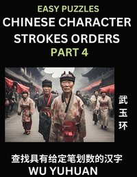 bokomslag Chinese Character Strokes Orders (Part 4)- Learn Counting Number of Strokes in Mandarin Chinese Character Writing, Easy Lessons for Beginners (HSK All Levels), Simple Mind Game Puzzles, Answers,