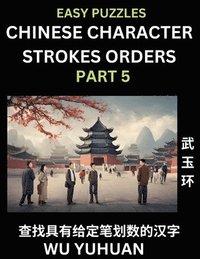 bokomslag Chinese Character Strokes Orders (Part 5)- Learn Counting Number of Strokes in Mandarin Chinese Character Writing, Easy Lessons for Beginners (HSK All Levels), Simple Mind Game Puzzles, Answers,