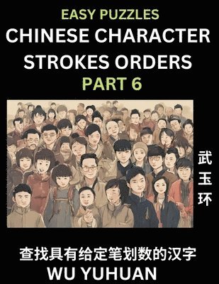 bokomslag Chinese Character Strokes Orders (Part 6)- Learn Counting Number of Strokes in Mandarin Chinese Character Writing, Easy Lessons for Beginners (HSK All Levels), Simple Mind Game Puzzles, Answers,