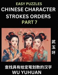 bokomslag Chinese Character Strokes Orders (Part 7)- Learn Counting Number of Strokes in Mandarin Chinese Character Writing, Easy Lessons for Beginners (HSK All Levels), Simple Mind Game Puzzles, Answers,