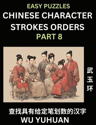 bokomslag Chinese Character Strokes Orders (Part 8)- Learn Counting Number of Strokes in Mandarin Chinese Character Writing, Easy Lessons for Beginners (HSK All Levels), Simple Mind Game Puzzles, Answers,