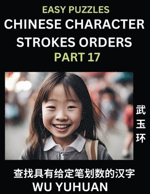 bokomslag Chinese Character Strokes Orders (Part 17)- Learn Counting Number of Strokes in Mandarin Chinese Character Writing, Easy Lessons for Beginners (HSK All Levels), Simple Mind Game Puzzles, Answers,