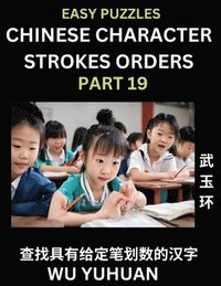 bokomslag Chinese Character Strokes Orders (Part 19)- Learn Counting Number of Strokes in Mandarin Chinese Character Writing, Easy Lessons for Beginners (HSK All Levels), Simple Mind Game Puzzles, Answers,