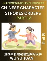 bokomslag Counting Chinese Character Strokes Numbers (Part 12)- Intermediate Level Test Series, Learn Counting Number of Strokes in Mandarin Chinese Character Writing, Easy Lessons (HSK All Levels), Simple