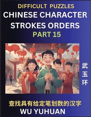 bokomslag Difficult Level Chinese Character Strokes Numbers (Part 15)- Advanced Level Test Series, Learn Counting Number of Strokes in Mandarin Chinese Character Writing, Easy Lessons (HSK All Levels), Simple