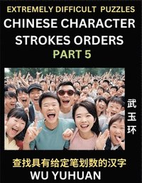 bokomslag Extremely Difficult Level of Counting Chinese Character Strokes Numbers (Part 5)- Advanced Level Test Series, Learn Counting Number of Strokes in Mandarin Chinese Character Writing, Easy Lessons (HSK