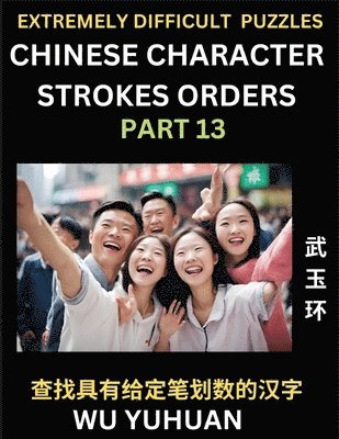 bokomslag Extremely Difficult Level of Counting Chinese Character Strokes Numbers (Part 13)- Advanced Level Test Series, Learn Counting Number of Strokes in Mandarin Chinese Character Writing, Easy Lessons