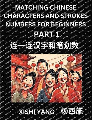 bokomslag Matching Chinese Characters and Strokes Numbers (Part 1)- Test Series to Fast Learn Counting Strokes of Chinese Characters, Simplified Characters and Pinyin, Easy Lessons, Answers