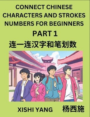 Connect Chinese Character Strokes Numbers (Part 1)- Moderate Level Puzzles for Beginners, Test Series to Fast Learn Counting Strokes of Chinese Characters, Simplified Characters and Pinyin, Easy Le... 1