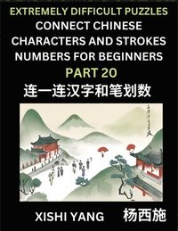 bokomslag Link Chinese Character Strokes Numbers (Part 20)- Extremely Difficult Level Puzzles for Beginners, Test Series to Fast Learn Counting Strokes of Chinese Characters, Simplified Characters and Pinyin...
