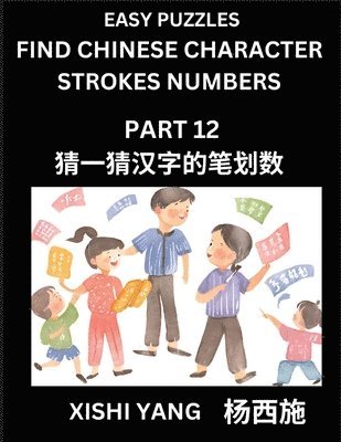bokomslag Find Chinese Character Strokes Numbers (Part 12)- Simple Chinese Puzzles for Beginners, Test Series to Fast Learn Counting Strokes of Chinese Characters, Simplified Characters and Pinyin, Easy Less...