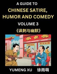 bokomslag Laughing at Life (Part 3): A Guide to Chinese Satire, Humor and Comedy, Discover Satirical Humor, Learn Reading Funny Chinese Essays and Stories,