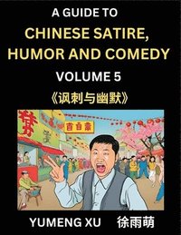 bokomslag Laughing at Life (Part 5): A Guide to Chinese Satire, Humor and Comedy, Discover Satirical Humor, Learn Reading Funny Chinese Essays and Stories,