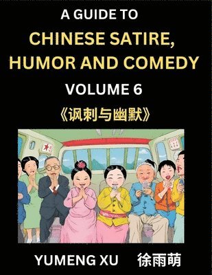 bokomslag Laughing at Life (Part 6): A Guide to Chinese Satire, Humor and Comedy, Discover Satirical Humor, Learn Reading Funny Chinese Essays and Stories,