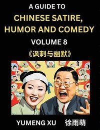 bokomslag Laughing at Life (Part 8): A Guide to Chinese Satire, Humor and Comedy, Discover Satirical Humor, Learn Reading Funny Chinese Essays and Stories,