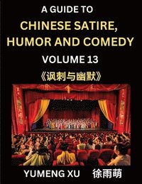 bokomslag Laughing at Life (Part 13): A Guide to Chinese Satire, Humor and Comedy, Discover Satirical Humor, Learn Reading Funny Chinese Essays and Stories,