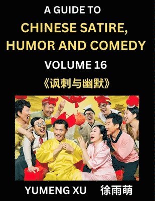 bokomslag Laughing at Life (Part 16): A Guide to Chinese Satire, Humor and Comedy, Discover Satirical Humor, Learn Reading Funny Chinese Essays and Stories,