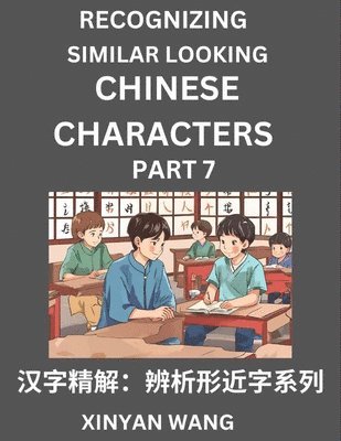 bokomslag Recognizing Chinese Characters (Part 7)- Quickly Learn Recognizing and Distinguishing Similar Looking Chinese Characters by Reading Short Stories