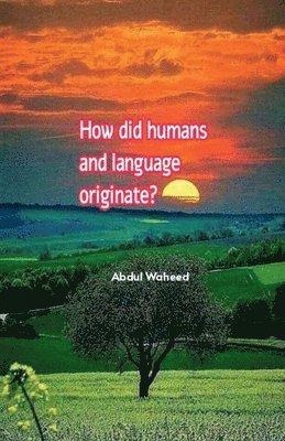 How did humans and language originate? 1